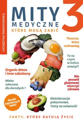 Mity medyczne które mogą zabić 3. Autor: Katarzyna Świątkowska. SmakLiter.pl Okładka książki Mity medyczne które mogą zabić 3