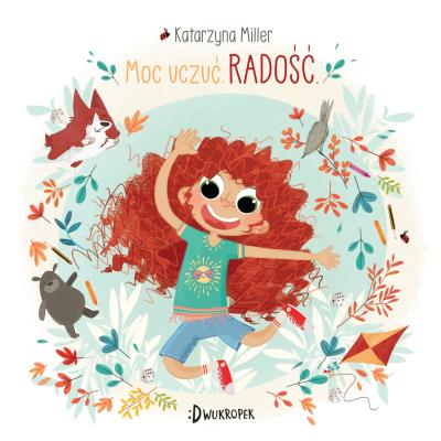 MOC UCZUĆ RADOŚĆ. Autor: Katarzyna Miller. SmakLiter.pl Okładka książki MOC UCZUĆ RADOŚĆ