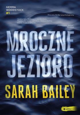 Mroczne jezioro. Autor: Sarah Bailey. SmakLiter.pl Okładka książki Mroczne jezioro