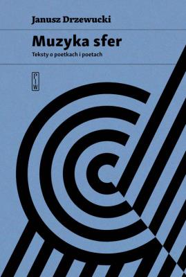 Muzyka sfer Teksty o poetkach i poetach. Autor: Drzewucki Janusz. SmakLiter.pl Okładka książki Muzyka sfer Teksty o poetkach i poetach