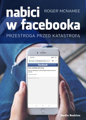NABICI W FACEBOOKA PRZESTROGA PRZED KATASTROFĄ. Autor: ROGER MCNAMEE. SmakLiter.pl Okładka książki NABICI W FACEBOOKA PRZESTROGA PRZED KATASTROFĄ
