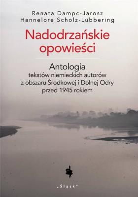 Nadodrzańskie opowieści. Autor: Dampc-Jarosz Renata, Scholz-Lubbering Hannelore. SmakLiter.pl Okładka książki Nadodrzańskie opowieści