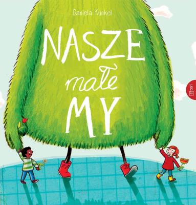 Nasze male My. Autor: Kunkel Daniela. SmakLiter.pl Okładka książki Nasze male My