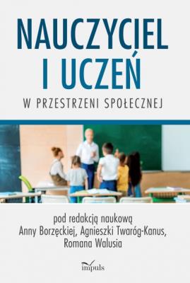 Okładka książki Nauczyciel i uczeń w przestrzeni społecznej