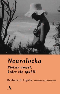Okładka książki Neurolożka. Piękny umysł, który się zgubił