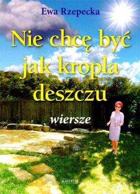 Okładka książki Nie chcę być jak kropla deszczu