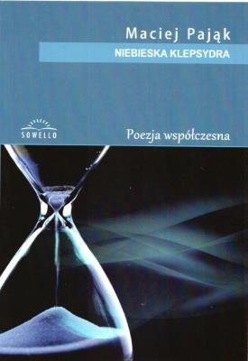 Niebieska klepsydra. Autor: Maciej Pająk. SmakLiter.pl Okładka książki Niebieska klepsydra