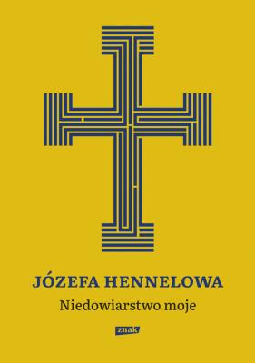 Niedowiarstwo moje. Autor: Hennelowa Józefa. SmakLiter.pl Okładka książki Niedowiarstwo moje