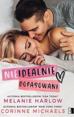 Nieidealnie dopasowani. Autor: Corinne Michaels, Melanie Harlow. SmakLiter.pl Okładka książki Nieidealnie dopasowani