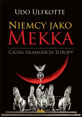 Okładka książki Niemcy jako Mekka. Cicha islamizacja Europy