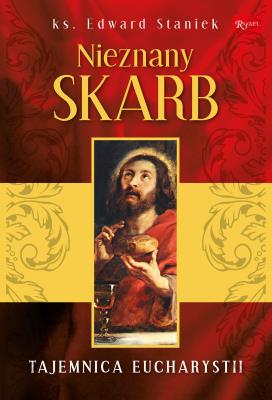 Nieznany skarb. Tajemnice Eucharystii. Autor: ks prof. Edward Staniek. SmakLiter.pl Okładka książki Nieznany skarb. Tajemnice Eucharystii
