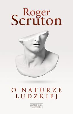 O naturze ludzkiej. Autor: Roger Scruton. SmakLiter.pl Okładka książki O naturze ludzkiej