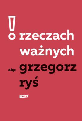 O rzeczach ważnych. Autor: Grzegorz Ryś. SmakLiter.pl Okładka książki O rzeczach ważnych