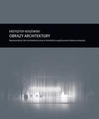 Obrazy architektury. Autor: Krzysztof Koszewski. SmakLiter.pl Okładka książki Obrazy architektury