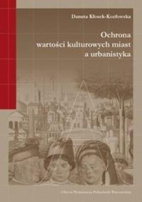 Ochrona wartości kulturowych miast a urbanistyka. Autor: D. Kłosek-Kozłowska. SmakLiter.pl Okładka książki Ochrona wartości kulturowych miast a urbanistyka