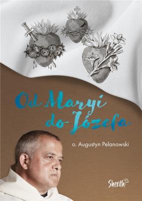Od Maryi do Józefa. Autor: o. Augustyn Pelanowski. SmakLiter.pl Okładka książki Od Maryi do Józefa