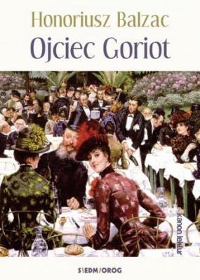 Ojciec Goriot w.2017. Autor: Honoriusz Balzac. SmakLiter.pl Okładka książki Ojciec Goriot w.2017