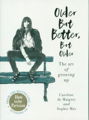 Older but Better, but Older. Autor: Caroline de Maigret, Sophie Mas. SmakLiter.pl Okładka książki Older but Better, but Older