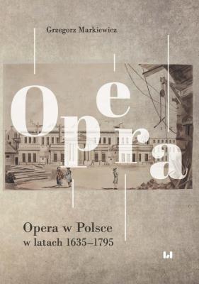 Okładka książki Opera w Polsce w latach 1635-1795