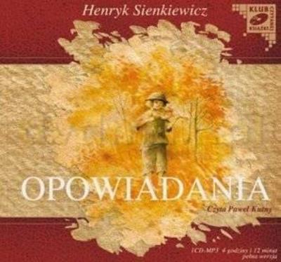 Opowiadania - Henryk Sienkiewicz - Audiobook. Autor: Prus Bolesław. SmakLiter.pl Okładka książki Opowiadania - Henryk Sienkiewicz - Audiobook