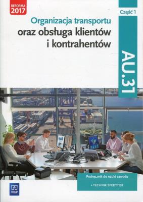 Organizacja transportu Kwal. AU.31 cz.1 WSiP. Autor: Justyna Stochaj, Jarosław Stolarski, Joanna Śliżewska. SmakLiter.pl Okładka książki Organizacja transportu Kwal. AU.31 cz.1 WSiP