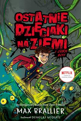 Ostatnie dzieciaki na Ziemi i nocne ostrze Tom 5. Autor: MAX BRALLIER. SmakLiter.pl Okładka książki Ostatnie dzieciaki na Ziemi i nocne ostrze Tom 5