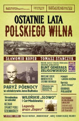 OSTATNIE LATA POLSKIEGO WILNA. Autor: Sławomir Koper, Tomasz Stańczyk. SmakLiter.pl Okładka książki OSTATNIE LATA POLSKIEGO WILNA