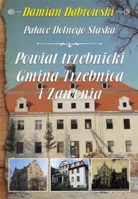 Pałace Dolnego Śląska. Powiat trzebnicki.... Autor: Damian Dąbrowski. SmakLiter.pl Okładka książki Pałace Dolnego Śląska. Powiat trzebnicki...