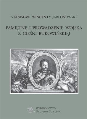Pamiętne uprowadzenie wojska z cieśni bukowińskiej. Autor: Stanisław Wincenty Jabłonowski. SmakLiter.pl Okładka książki Pamiętne uprowadzenie wojska z cieśni bukowińskiej