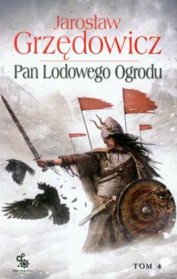 Pan Lodowego Ogrodu T.4 w.2. Autor: Jarosław Grzędowicz. SmakLiter.pl Okładka książki Pan Lodowego Ogrodu T.4 w.2