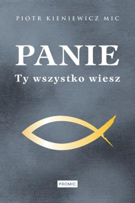 PANIE TY WSZYSTKO WIESZ. Autor: PIOTR KIENIEWICZ MIC. SmakLiter.pl Okładka książki PANIE TY WSZYSTKO WIESZ