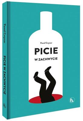 Picie w zachwycie. Autor: Paweł Cwynar. SmakLiter.pl Okładka książki Picie w zachwycie