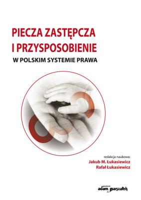 Opakowanie Piecza zastępcza i przysposobienie w polskim systemie prawa