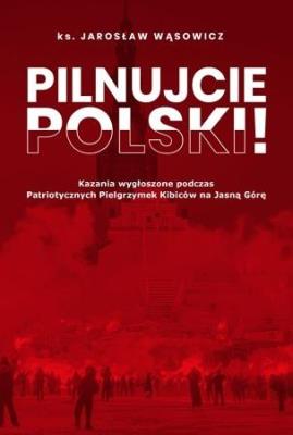 Okładka książki Pilnujcie Polski!