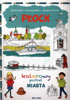 Płock Kolorowy portret Miasta. Autor: Gołębiewski Grzegorz, Myjak Joanna. SmakLiter.pl Okładka książki Płock Kolorowy portret Miasta