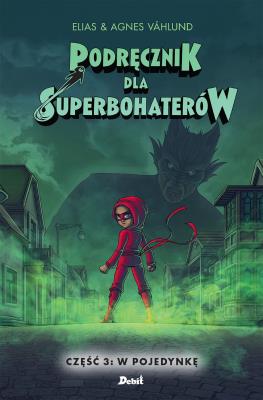 Okładka książki Podręcznik dla Superbohaterów T.3 W pojedynkę
