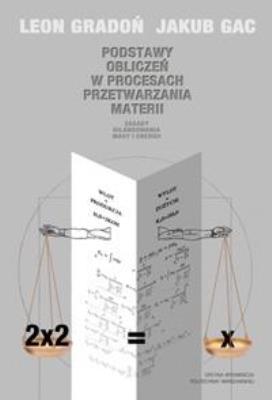 Podstawy obliczeń w procesach przetwarzania.... Autor: Leon Gradoń, Jakub Gac. SmakLiter.pl Okładka książki Podstawy obliczeń w procesach przetwarzania...