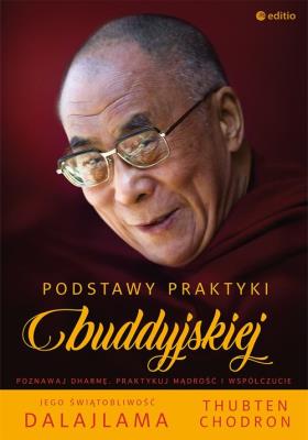Podstawy praktyki buddyjskiej. Autor: His Holiness the Dalai Lama, Venerable Thubten Chodron. SmakLiter.pl Okładka książki Podstawy praktyki buddyjskiej