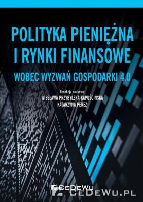 Polityka pieniężna i rynki finansowe wobec.... Autor: Wiesława Przybylska-Kapuścińska (red.), Perez Katarzyna. SmakLiter.pl Okładka książki Polityka pieniężna i rynki finansowe wobec...