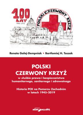 Okładka książki Polski Czerwony Krzyż w służbie prawa i bezpieczeństwa humanitarnego, sanitarnego i zdrowotnego.