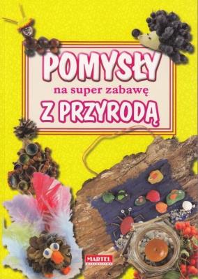 Okładka książki Pomysły na super zabawę z przyrodą