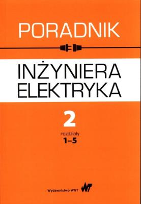 Okładka książki Poradnik inżyniera elektryka Tom 2 Część 1 rozdziały 1-5