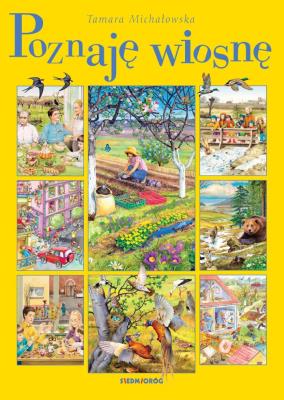 POZNAJĘ WIOSNĘ. Autor: Tamara Michałowska (oprac.). SmakLiter.pl Okładka książki POZNAJĘ WIOSNĘ