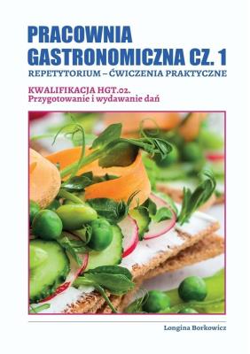 Pracownia gastronomiczna cz.1. Kwalifikacja HGT.02. Autor: Longina Borkowicz. SmakLiter.pl Okładka książki Pracownia gastronomiczna cz.1. Kwalifikacja HGT.02