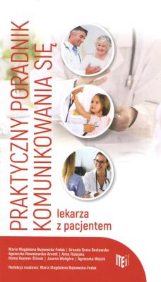 Praktyczny poradnik komunikowania się lekarza z pacjentem / Item Publishing. Autor: Bujnowska-Fedak Maria Magdalena, Grata-Borkowska Urszula, Nowakowska-Arendt Agnieszka. SmakLiter.pl Okładka książki Praktyczny poradnik komunikowania się lekarza z pacjentem / Item Publishing