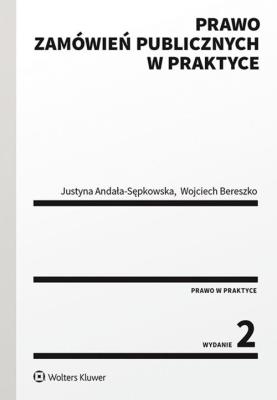 Prawo zamówień publicznych w praktyce. Autor: Bereszko Wojciech, Andała-Sępkowska Justyna. SmakLiter.pl Okładka książki Prawo zamówień publicznych w praktyce