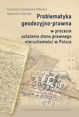 Problematyka geodezyjno-prawna w procesie.... Autor: Sobolewska-Mikulska Katarzyna, Agnieszka Cienciała. SmakLiter.pl Okładka książki Problematyka geodezyjno-prawna w procesie...