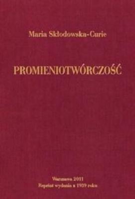 Promieniotwórczość. Autor: Maria Skłodowska-Curie. SmakLiter.pl Okładka książki Promieniotwórczość