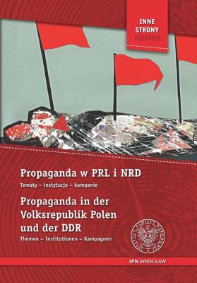 Propaganda w PRL i NRD / Propaganda in der Volksrepublik Polen. Autor: Robert Klementowski, Matkowska Ewa, Syrnyk Jarosław. SmakLiter.pl Okładka książki Propaganda w PRL i NRD / Propaganda in der Volksrepublik Polen