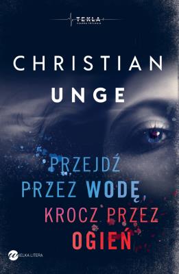 Przejdź przez wodę, krocz przez ogień. Autor: Jungersen Christian. SmakLiter.pl Okładka książki Przejdź przez wodę, krocz przez ogień